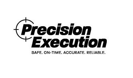 Trademark Logo PRECISION EXECUTION SAFE. ON-TIME. ACCURATE. RELIABLE.