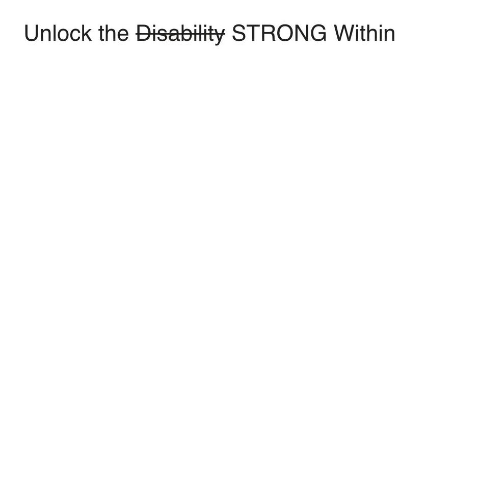  UNLOCK THE DISABILITY STRONG WITHIN