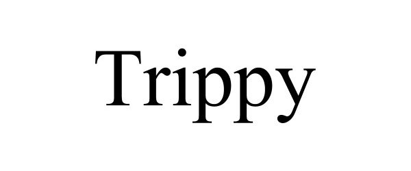TRIPPY