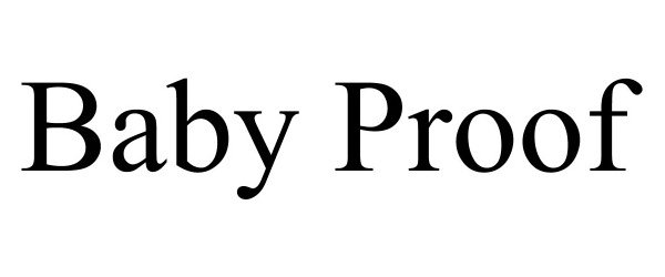 Trademark Logo BABY PROOF