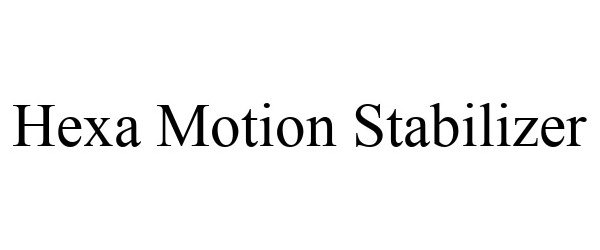 Trademark Logo HEXA MOTION STABILIZER