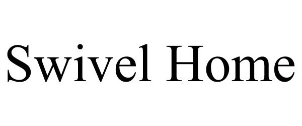 Trademark Logo SWIVEL HOME