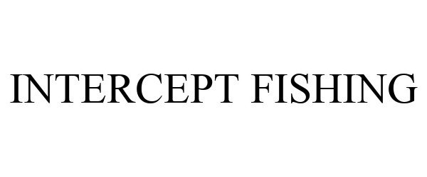  INTERCEPT FISHING