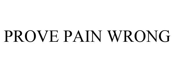  PROVE PAIN WRONG