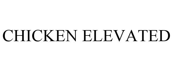 Trademark Logo CHICKEN ELEVATED
