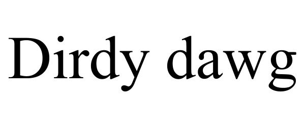 Trademark Logo DIRDY DAWG