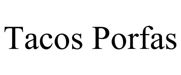 Trademark Logo TACOS PORFAS