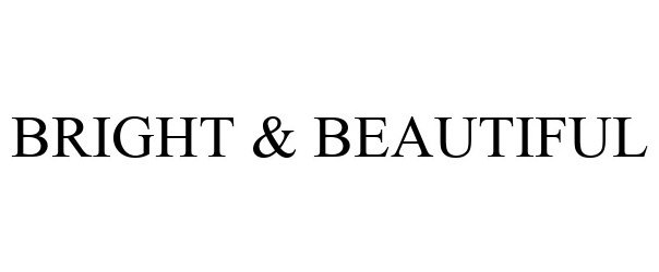 Trademark Logo BRIGHT & BEAUTIFUL