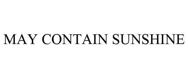 Trademark Logo MAY CONTAIN SUNSHINE