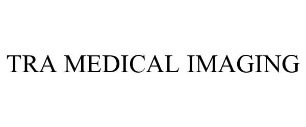 Trademark Logo TRA MEDICAL IMAGING
