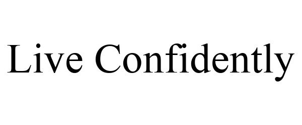 LIVE CONFIDENTLY