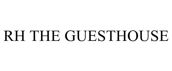 Trademark Logo RH THE GUESTHOUSE