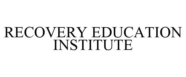 Trademark Logo RECOVERY EDUCATION INSTITUTE