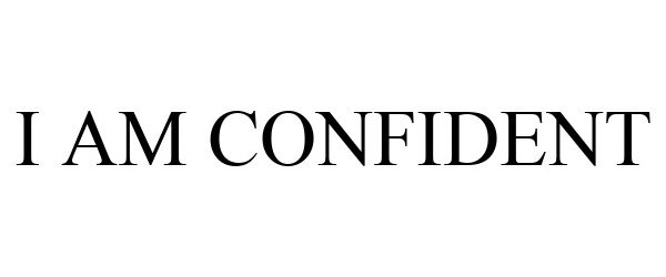 Trademark Logo I AM CONFIDENT