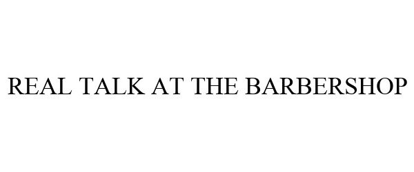  REAL TALK AT THE BARBERSHOP