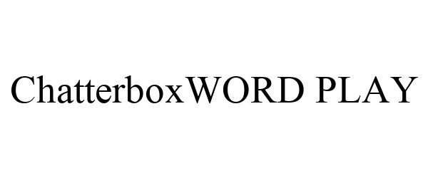 Trademark Logo CHATTERBOXWORD PLAY