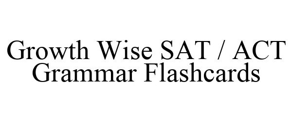 Trademark Logo GROWTH WISE SAT / ACT GRAMMAR FLASHCARDS