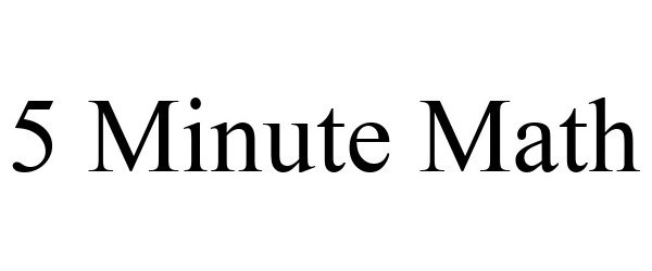 Trademark Logo 5 MINUTE MATH