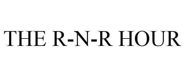 Trademark Logo THE R-N-R HOUR