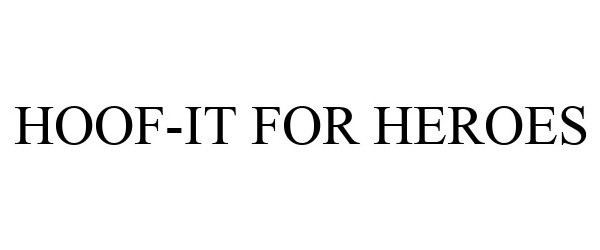 Trademark Logo HOOF-IT FOR HEROES