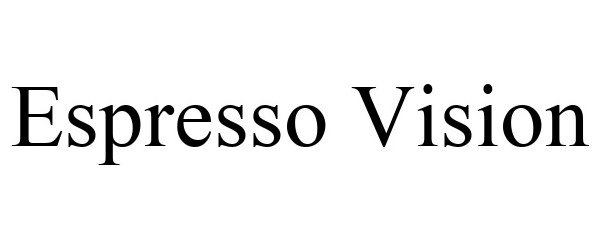 Trademark Logo ESPRESSO VISION