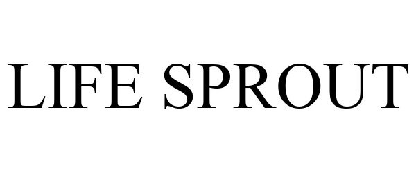 Trademark Logo LIFE SPROUT