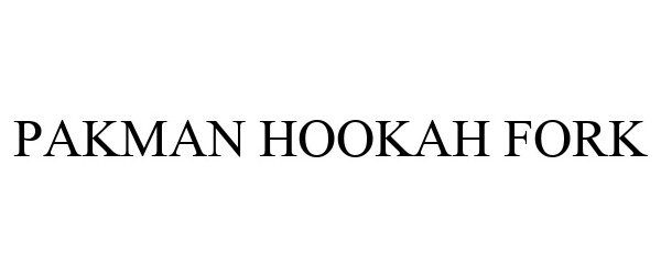 Trademark Logo PAKMAN HOOKAH FORK