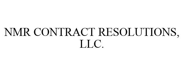 Trademark Logo NMR CONTRACT RESOLUTIONS, LLC.