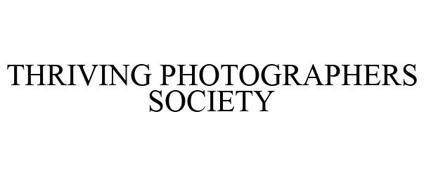 Trademark Logo THRIVING PHOTOGRAPHERS SOCIETY