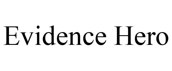 Trademark Logo EVIDENCE HERO