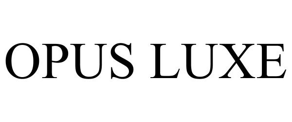 Trademark Logo OPUS LUXE