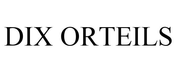 Trademark Logo DIX ORTEILS