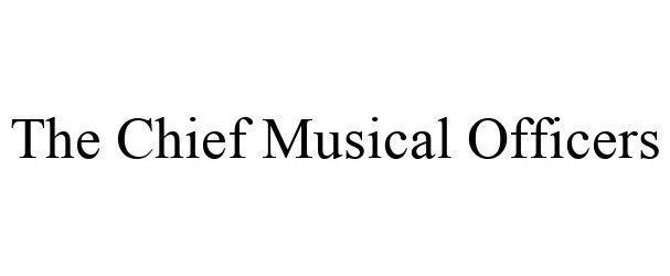 Trademark Logo THE CHIEF MUSICAL OFFICERS