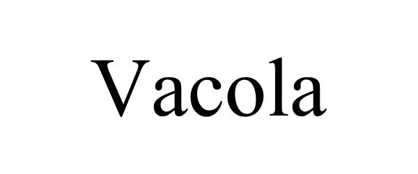 Trademark Logo VACOLA