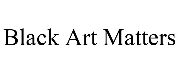 Trademark Logo BLACK ART MATTERS