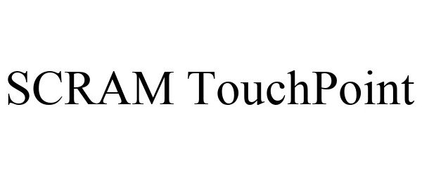  SCRAM TOUCHPOINT