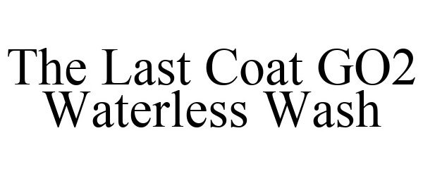 THE LAST COAT CLEANS, SHINES & PROTECTS - The Last Coat LLC Trademark  Registration
