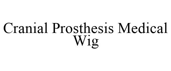 Trademark Logo CRANIAL PROSTHESIS MEDICAL WIG