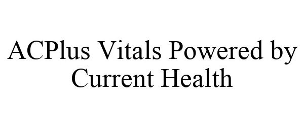 Trademark Logo ACPLUS VITALS POWERED BY CURRENT HEALTH