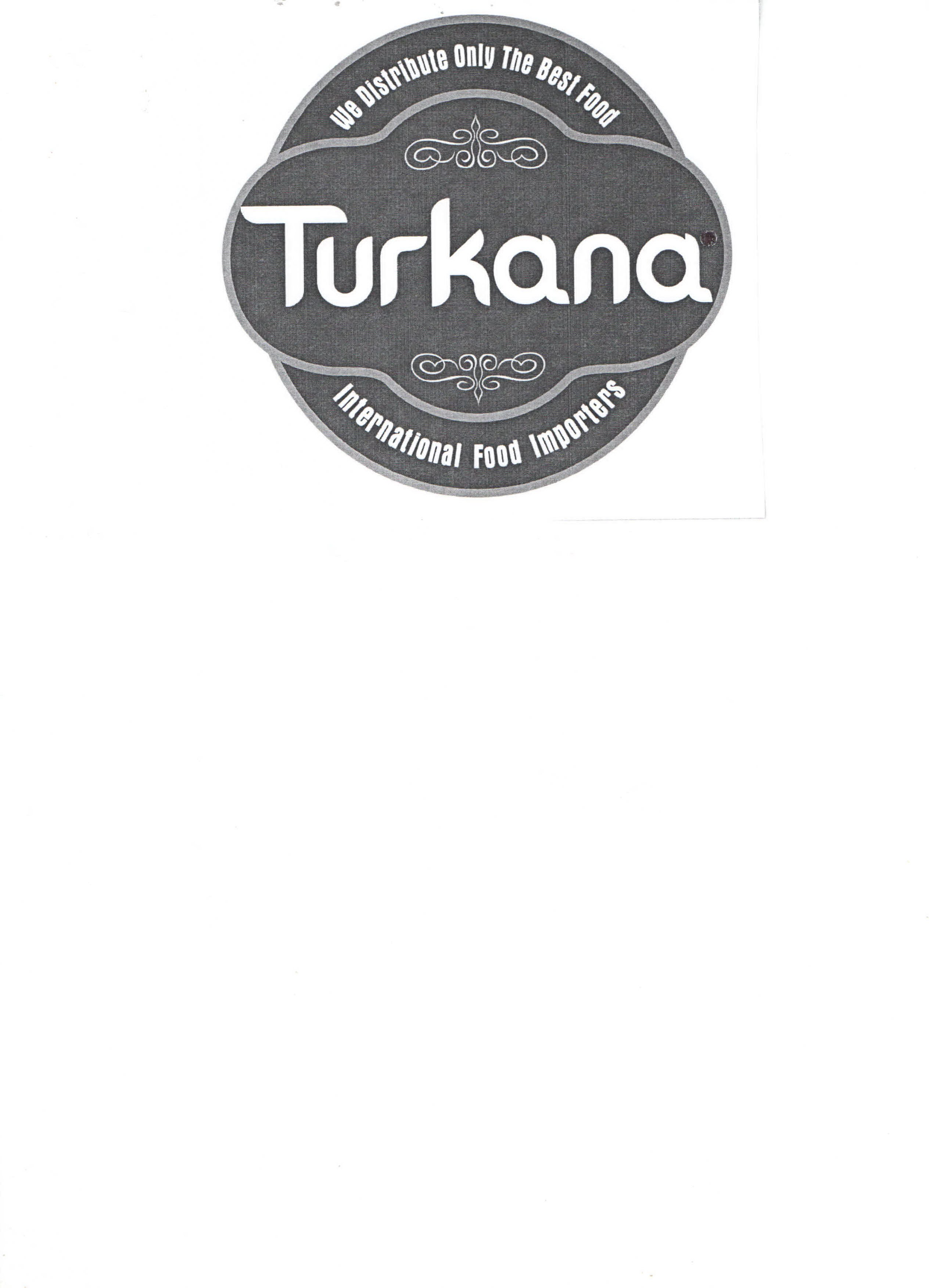  WE DISTRIBUTE ONLY THE BEST FOOD TURKANA INTERNATIONAL FOOD IMPORTERS