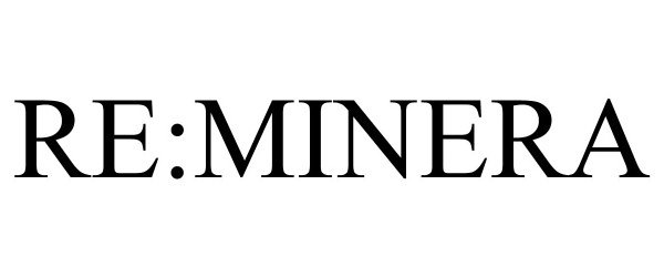 Trademark Logo RE:MINERA
