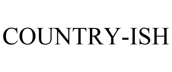 Trademark Logo COUNTRY-ISH