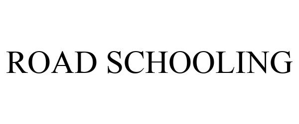 Trademark Logo ROAD SCHOOLING