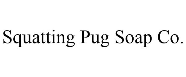  SQUATTING PUG SOAP CO.