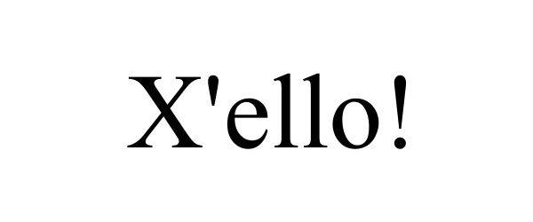 Trademark Logo X'ELLO!