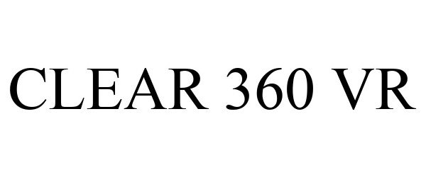 Trademark Logo CLEAR 360 VR