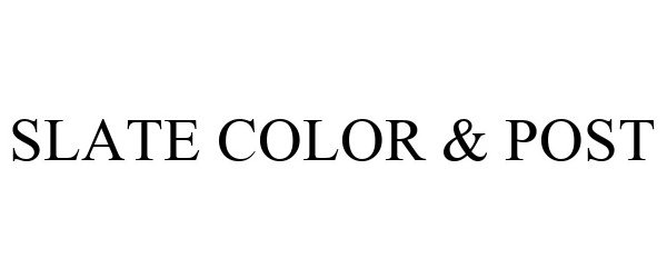 Trademark Logo SLATE COLOR &amp; POST