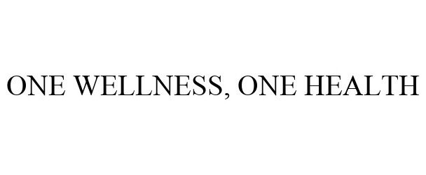  ONE WELLNESS, ONE HEALTH