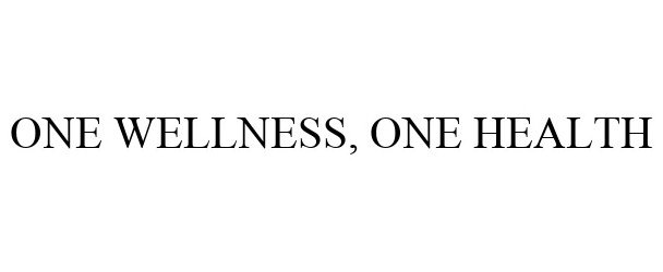 ONE WELLNESS, ONE HEALTH