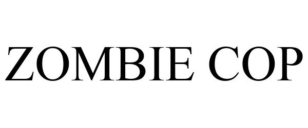 Trademark Logo ZOMBIE COP